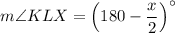 m\angle KLX=\left(180-\dfrac x2\right)^\circ