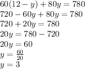 60 (12-y) + 80y = 780\\720-60y + 80y = 780\\720 + 20y = 780\\20y = 780-720\\20y = 60\\y = \frac {60} {20}\\y = 3