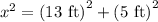 x^2=\text{(13 ft)}^2+\text{(5 ft)}^2