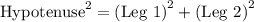 \text{Hypotenuse}^2=\text{(Leg 1)}^2+\text{(Leg 2)}^2
