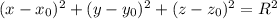 (x-x_0)^{2}+  (y-y_0)^{2}+  (z-z_0)^{2}= R^{2}