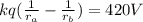kq(\frac{1}{r_a} - \frac{1}{r_b}) = 420 V