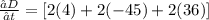 \frac{∂D}{∂t} = [2(4)+2(-45)+ 2(36)]