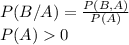 P(B/A)=\frac{P(B,A)}{P(A)} \\P(A) 0