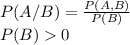 P(A/B) =\frac{P(A,B)}{P(B)} \\P(B) 0