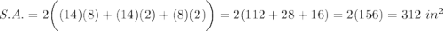 S.A.=2\bigg((14)(8)+(14)(2)+(8)(2)\bigg)=2(112+28+16)=2(156)=312\ in^2