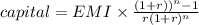 capital = EMI \times \frac{(1+r))^n -1}{r (1+r)^n}