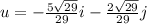 u = -\frac{5\sqrt{29}}{29}i -\frac{2\sqrt{29}}{29}j