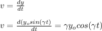 v=\frac{dy}{dt}\\\\v=\frac{d(y_osin(\gamma t)}{dt}=\gamma y_ocos(\gamma t)