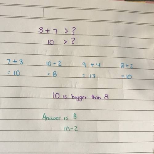 Complete the comparison:  3 + 7 >  ?  a. 7 + 3 b. 10 − 2 c. 9 + 4 d. 8 + 2