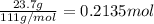 \frac{23.7 g}{111 g/mol}=0.2135 mol