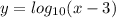 y = log_{10} (x-3)
