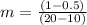m=\frac{(1-0.5)}{(20-10)}
