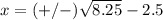 x=(+/-)\sqrt{8.25}-2.5