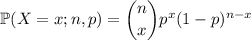 \mathbb P(X=x;n,p)=\dbinom nxp^x(1-p)^{n-x}