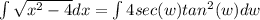 \int \sqrt{x^2-4} dx = \int 4 sec(w) tan^2 (w) dw