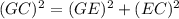 (GC)^{2} = (GE)^{2} +(EC)^{2}