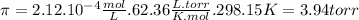 \pi=2.12.10^{-4} \frac{mol}{L} .62.36\frac{L.torr}{K.mol}.298.15K= 3.94torr
