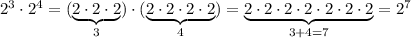 2^3\cdot2^4=(\underbrace{2\cdot2\cdot2}_{3})\cdot(\underbrace{2\cdot2\cdot2\cdot2}_{4})=\underbrace{2\cdot2\cdot2\cdot2\cdot2\cdot2\cdot2}_{3+4=7}=2^7