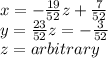 x=-\frac{19}{52}z+\frac{7}{52}\\y=\frac{23}{52}z=-\frac{3}{52}\\z= arbitrary
