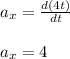 a_x=\frac{d(4t)}{dt}\\\\a_{x}=4