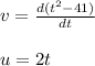 v=\frac{d(t^2-41)}{dt}\\\\u=2t