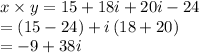 x\times y=15+18i+20i-24\\=\left ( 15-24 \right )+i\left ( 18+20 \right )\\=-9+38i