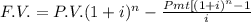 F.V.=P.V.(1+i)^n-\frac{Pmt[(1+i)^n-1}{i}