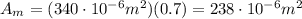 A_m = (340\cdot 10^{-6} m^2)(0.7)=238\cdot 10^{-6} m^2