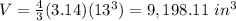 V=\frac{4}{3}(3.14)(13^{3})=9,198.11\ in^{3}