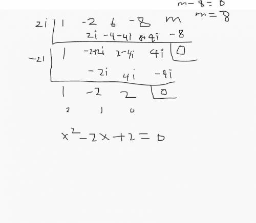 Knowing that 2i is one answer to the equation x^4 - 2x^3 + 6x^2 - 8x + m = 0, find the 'm' and the o