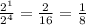 \frac{2^{1}}{2^{4}} =\frac{2}{16}=\frac{1}{8}