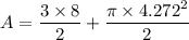 A = \dfrac{3 \times 8}{2} + \dfrac{\pi \times 4.272^2}{2}