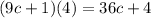 (9c+1)(4) =&#10;36c+4