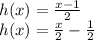 h(x)=\frac{x-1}{2}\\h(x)=\frac{x}{2}-\frac{1}{2}