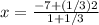 x = \frac{-7 + (1/3)2}{1 + 1/3}