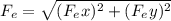 F_{e} = \sqrt{(F_{e}x)^{2}+{(F_{e}y)^{2} }