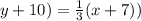 y + 10) = \frac{1}{3}(x + 7))