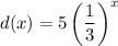 d(x)=5\left(\dfrac{1}{3}\right)^x