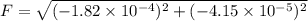 F=\sqrt{(-1.82\times10^{-4})^2+(-4.15\times10^{-5})^2}