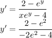 y'=\dfrac{2-e^y}{xe^y-4}\\y'=\dfrac{2-e^2}{-2e^2-4}\\