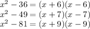 x^2-36 = (x+6)(x-6)\\x^2-49 = (x+7)(x-7)\\x^2-81=(x+9)(x-9)