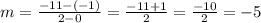 m=\frac{-11-(-1)}{2-0}=\frac{-11+1}{2}=\frac{-10}{2}=-5