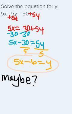 Solve the equation for y. 5x - 5y = 30