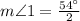 m\angle 1=\frac{54^{\circ}}{2}