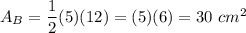 A_B=\dfrac{1}{2}(5)(12)=(5)(6)=30\ cm^2