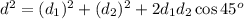 d^2 = (d_1)^2 + (d_2)^2 + 2d_1d_2\cos 45^o