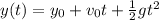 y(t)=y_0 +v_0t +\frac{1}{2}gt^2