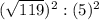 (\sqrt{119})^2 : (5)^2