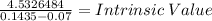 \frac{4.5326484}{0.1435 - 0.07} = Intrinsic \: Value